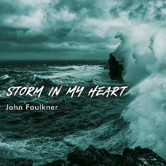 Storm in My Heart by John Faulkner