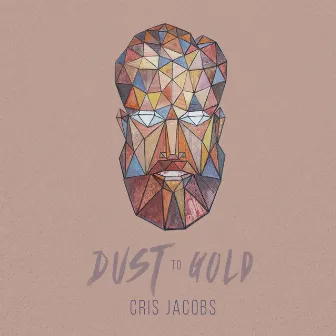 Dust To Gold by Cris Jacobs