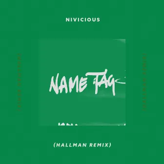 Name Tag (Hallman Remix) by Nivicious