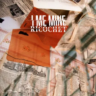 Ricochet by I Me Mine