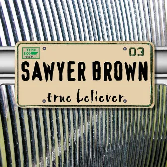 True Believer by Sawyer Brown