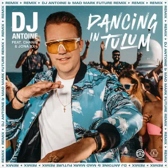 Dancing in Tulum (DJ Antoine & Mad Mark Future Remix) by Chanin