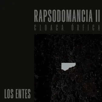 Rapsodomancia Mixtape II: Cloaca Órfica by Los Entes