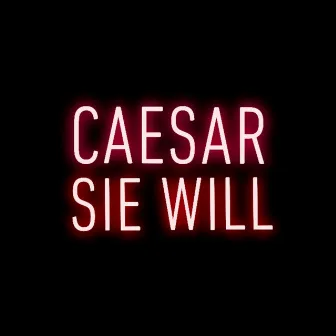 Sie Will by Caesar