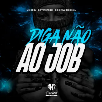 Diga Não ao Job by DJ TiuDarcki