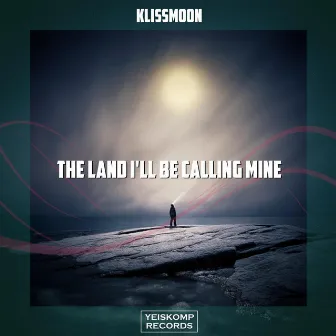 The Land I'll Be Calling Mine by Klissmoon