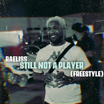 Still Not A Player (Freestyle) by Raeliss