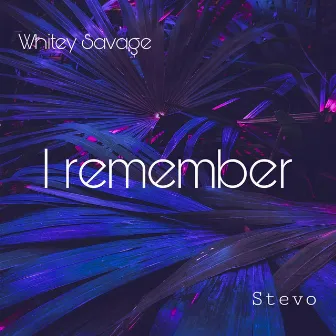 I remember by Whitey Savage