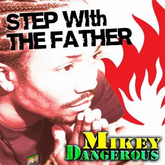 Step With the Father by Mikey Dangerous