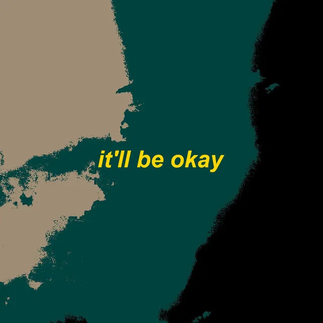 it'll be okay