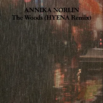 The Woods (HYENA Remix) by Annika Norlin