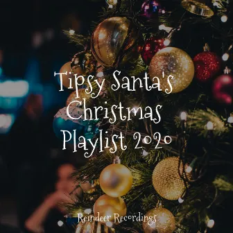 Tipsy Santa's Christmas Playlist 2020 by The Merry Christmas Players