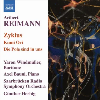 Reimann: Zyklus / Kumi Ori / Die Pole Sind in Uns by Yaron Windmüller