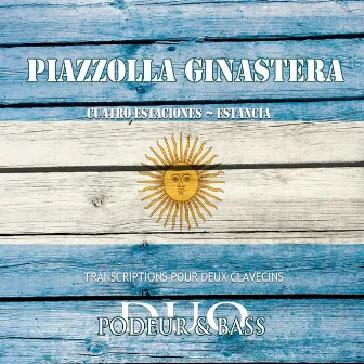 Piazzolla: Las 4 Estaciones Porteñas - Ginastera: Estancia by Duo Podeur and Bass