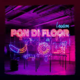 Pon Di Floor by Lexxicon