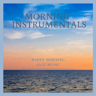 Happy Morning Jazz Music, Vol. 3 by Morning Instrumentals