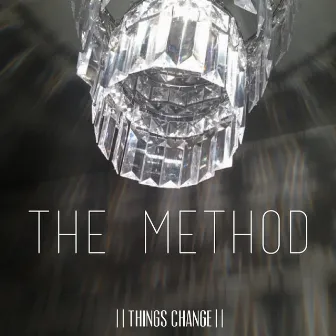 Things Change by The Method