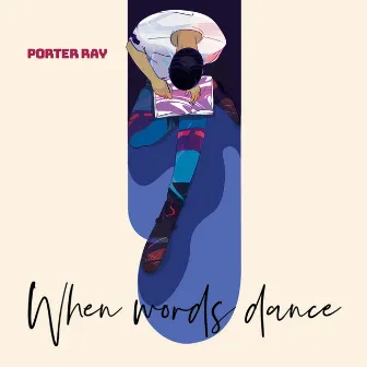 When Words Dance by Porter Ray