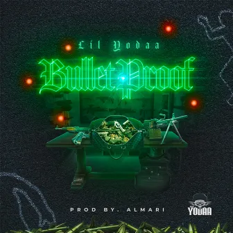 Bulletproof by Lil Yodaa