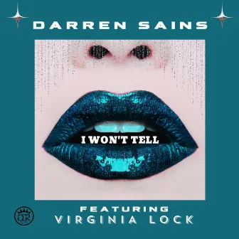 I WON'T TELL by Darren Sains