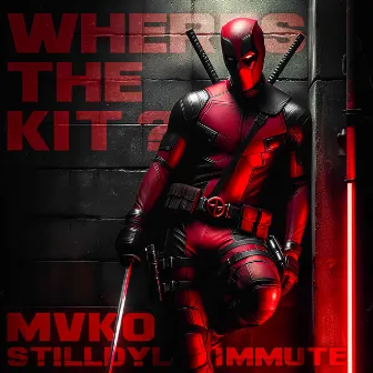 WHERES THE KIT!? by Immute