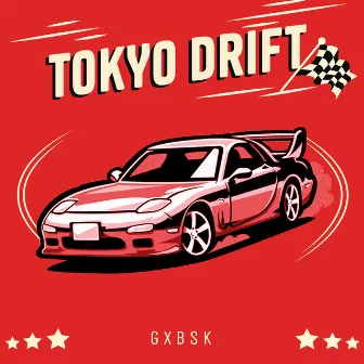 Tokyo Drift by Gxbsk