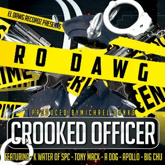 Crooked Officer (feat. K Water, Tony Mack, A Dog, Apollo & Big Chu) by Ro Dawg