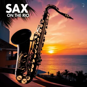 Sax on the Rio by Summer House Brazil Vibes