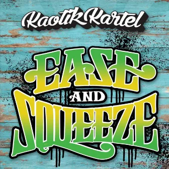 Ease & Squeeze by Kaotik Kartel