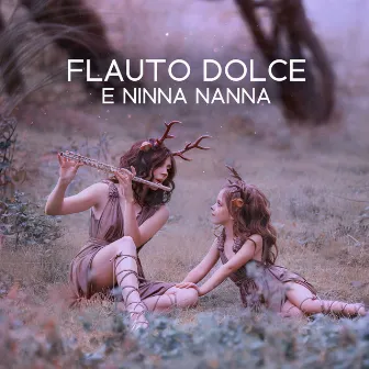 Flauto Dolce E Ninna Nanna - Best 15 Flute Lullabies To Deep Sleep by Aria Di Casa