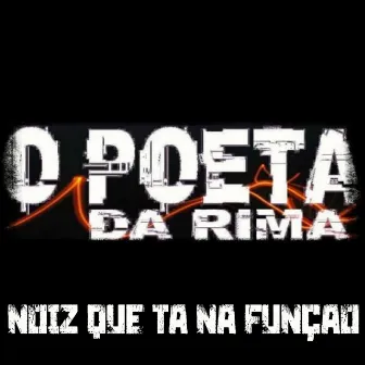 Noiz Que Ta na Função by Opoeta da rima