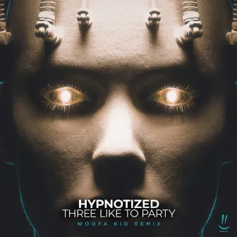 Hypnotized (woofa kid Remix) by THREE LIKE TO PARTY