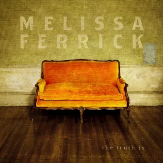 The Truth Is by Melissa Ferrick