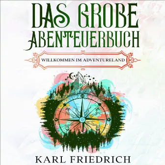 Das große Abenteuerbuch (Willkommen im Adventureland) by Karl Friedrich