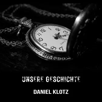 Unsere Geschichte by Daniel Klotz