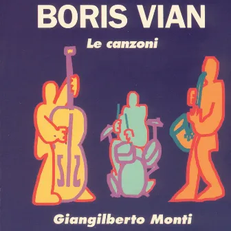 Boris Vian - Le canzoni by Giangilberto Monti