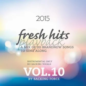 Fresh Playback Hits - 2015 - Vol. 10 by Backing Force