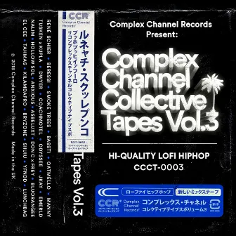 Complex Channel Collective Tapes, Vol. 3 by Complex Channel Records