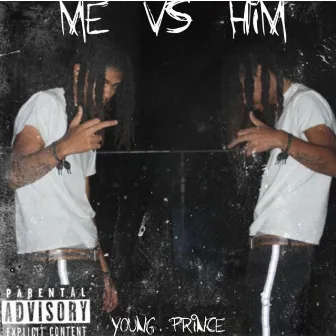 Me Vs Him by young prince