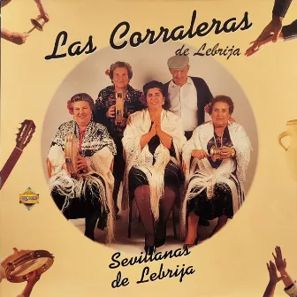 Sevillanas de Lebrija (Sevillanas Corraleras) by Las Corraleras de Lebrija