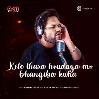 Kete Thara Hrudaya Mo Bhangiba Kuha (Male Version) by Sagar Pradhan