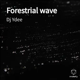 Forestrial wave by Dj Ydee