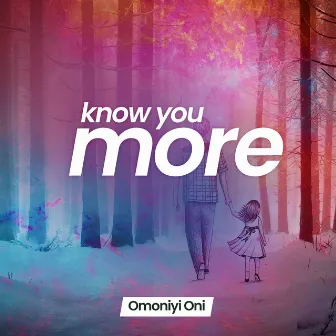 Know You More by Omoniyi Oni