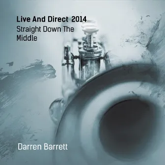 Straight Down the Middle: Live and Direct 2014 by Darren Barrett