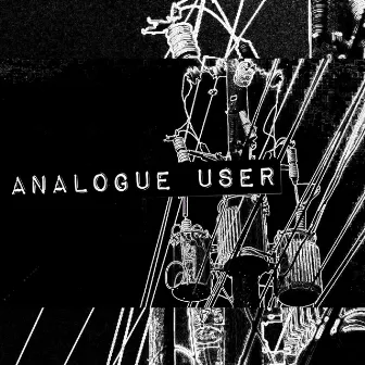 Analogue User by Corbett Sparks