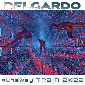 Runaway Train 2K22 (Radio Version) by Delgardo