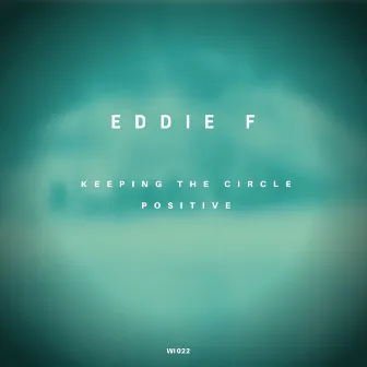 Keeping the Circle Positive by Eddie F