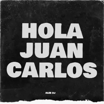 Hola Juan Carlos (Remix) by aLee DJ