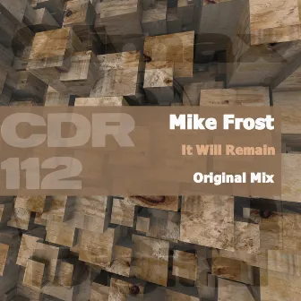 It Will Remain (Original Mix) by Mike Frost