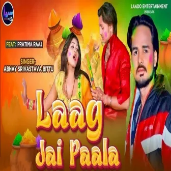 Laag Jaai Paala (Bhojpuri) by Abhay Srivastava Bittu